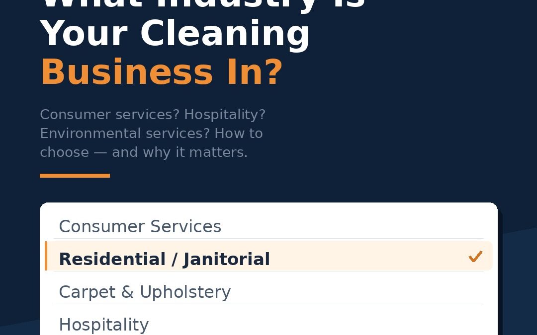 “What Industry Are You In?” — How Home Cleaning Owners Should Answer That Dropdown