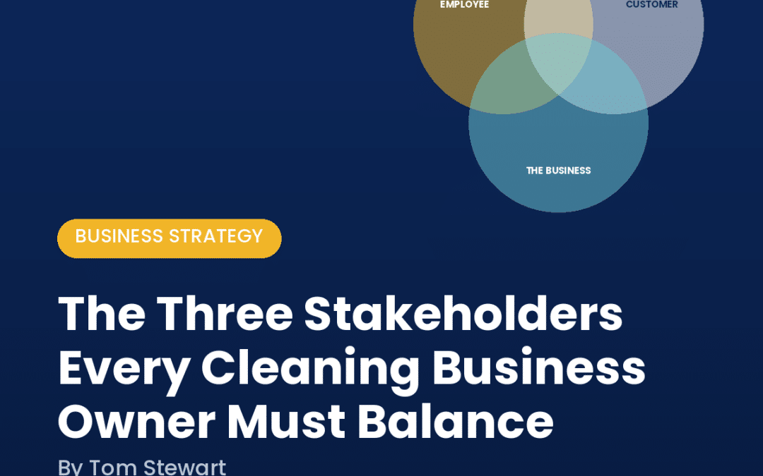 The Three Stakeholders Every Cleaning Owner Balances
